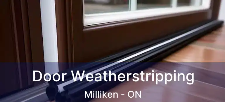  Door Weatherstripping Milliken - ON