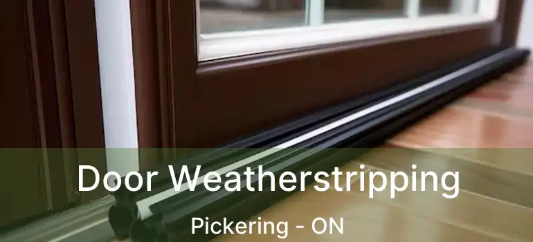  Door Weatherstripping Pickering - ON