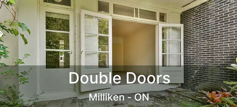  Double Doors Milliken - ON