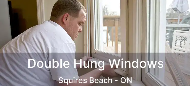  Double Hung Windows Squires Beach - ON