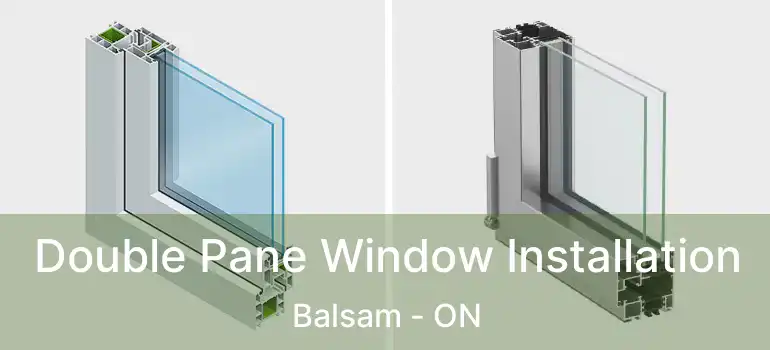  Double Pane Window Installation Balsam - ON