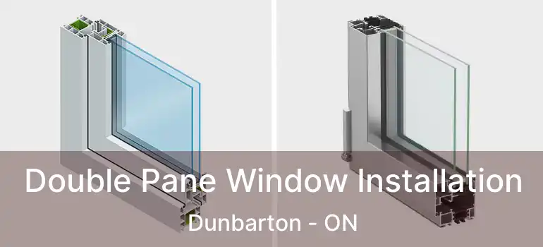  Double Pane Window Installation Dunbarton - ON