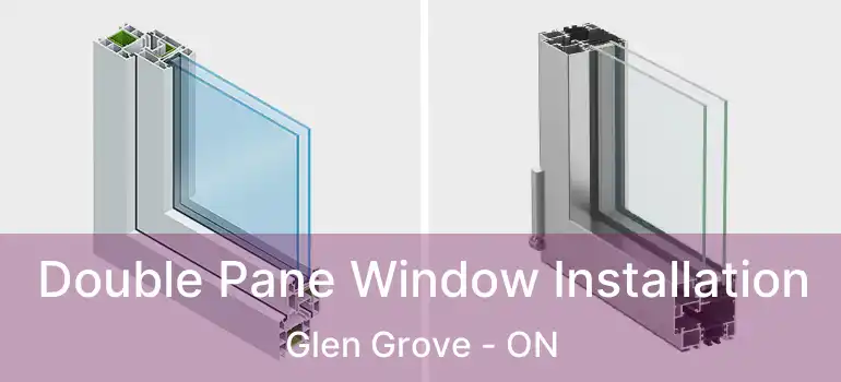  Double Pane Window Installation Glen Grove - ON