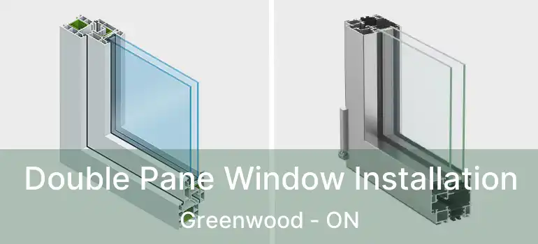  Double Pane Window Installation Greenwood - ON