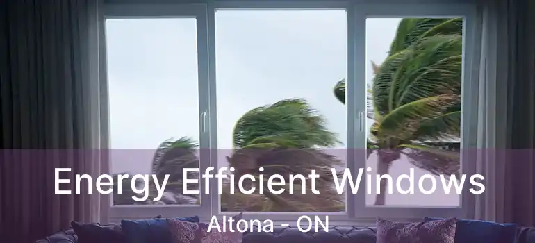 Energy Efficient Windows Altona - ON