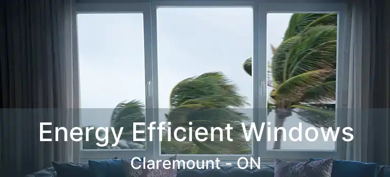  Energy Efficient Windows Claremount - ON