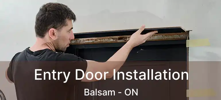 Entry Door Installation Balsam - ON