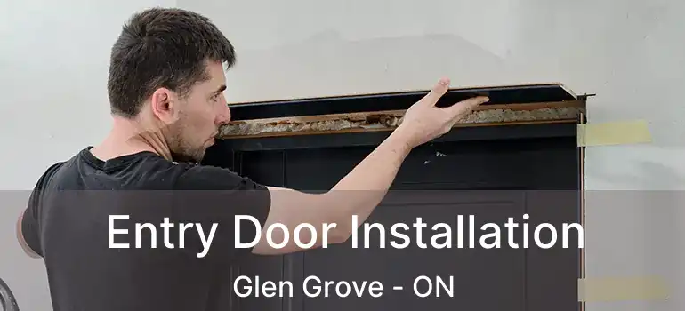  Entry Door Installation Glen Grove - ON