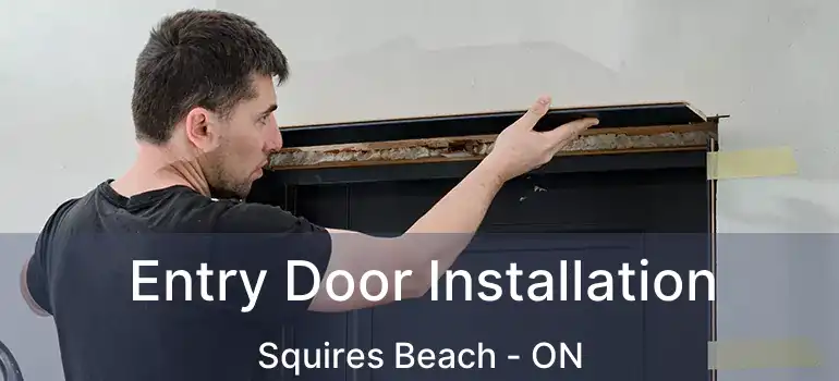  Entry Door Installation Squires Beach - ON