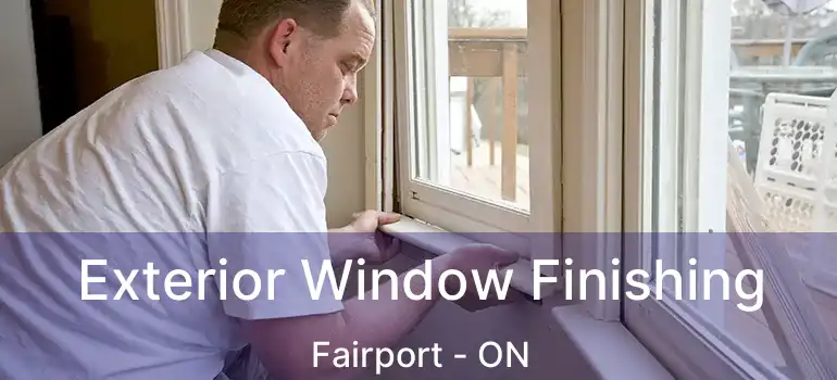  Exterior Window Finishing Fairport - ON