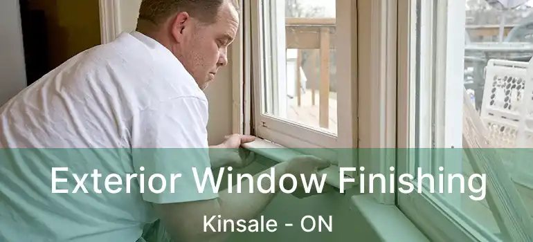  Exterior Window Finishing Kinsale - ON