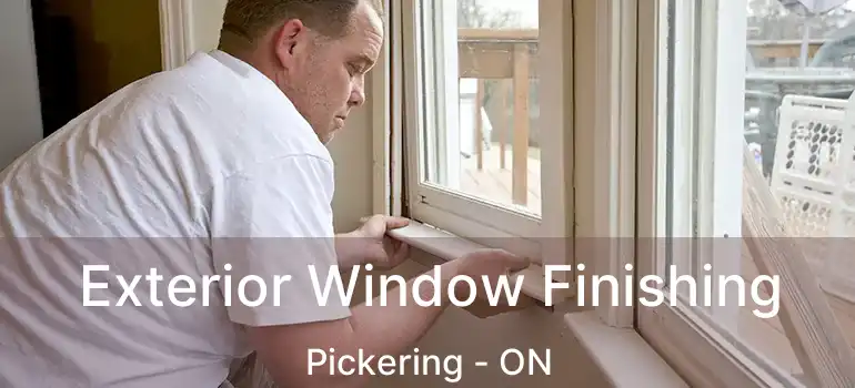  Exterior Window Finishing Pickering - ON