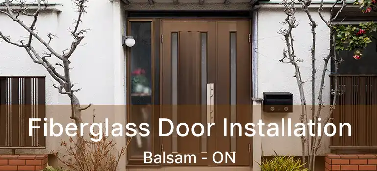  Fiberglass Door Installation Balsam - ON