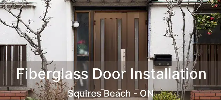 Fiberglass Door Installation Squires Beach - ON