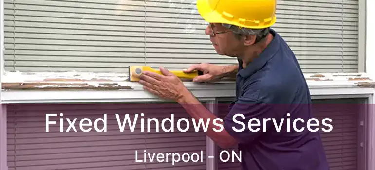  Fixed Windows Services Liverpool - ON