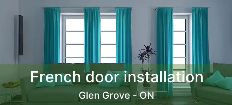  French door installation Glen Grove - ON