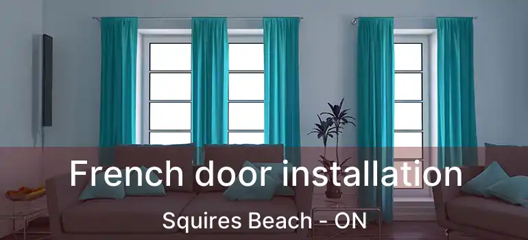  French door installation Squires Beach - ON