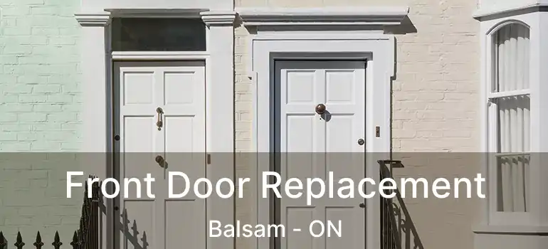  Front Door Replacement Balsam - ON