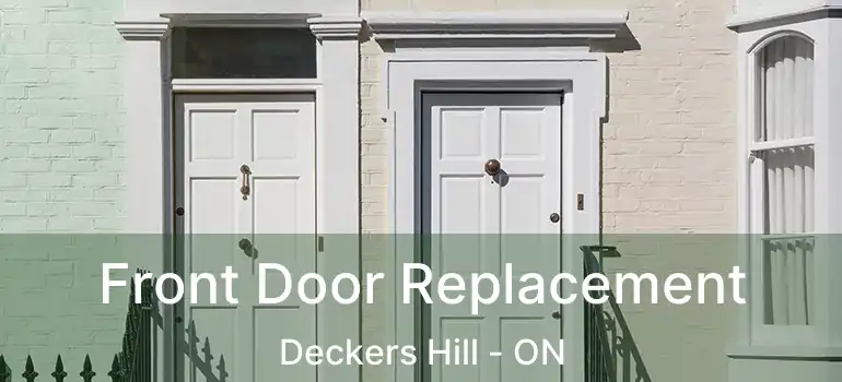  Front Door Replacement Deckers Hill - ON