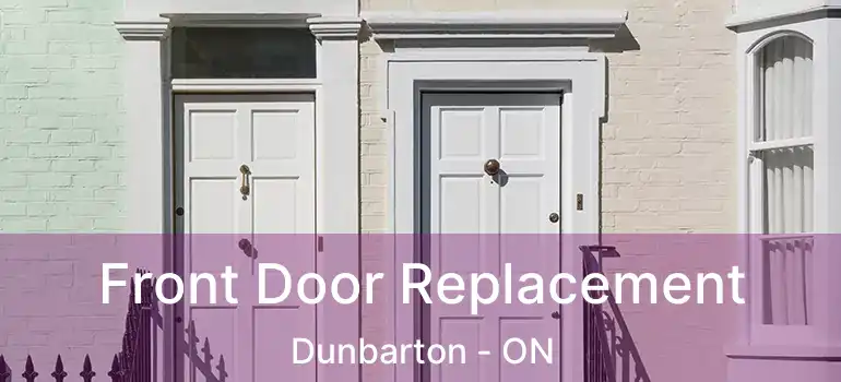  Front Door Replacement Dunbarton - ON
