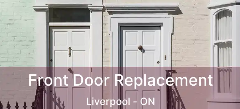  Front Door Replacement Liverpool - ON