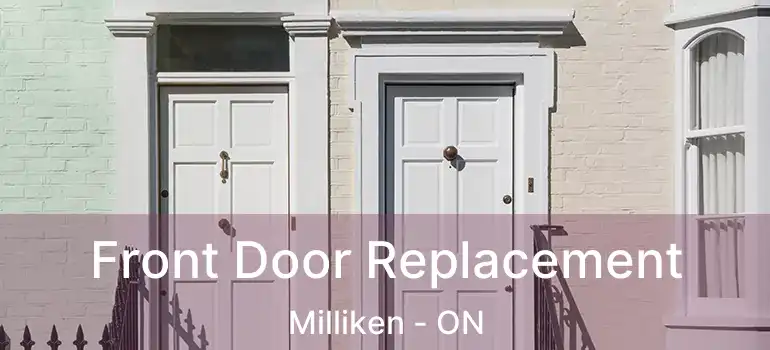  Front Door Replacement Milliken - ON