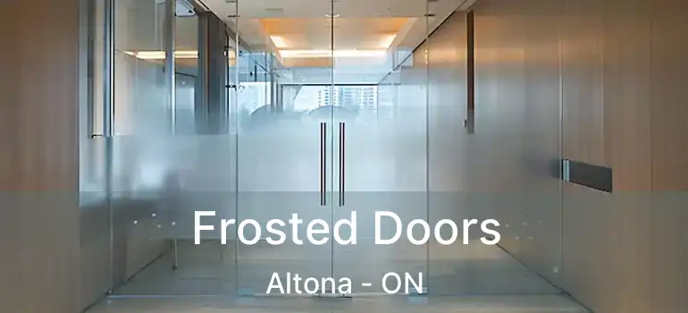  Frosted Doors Altona - ON