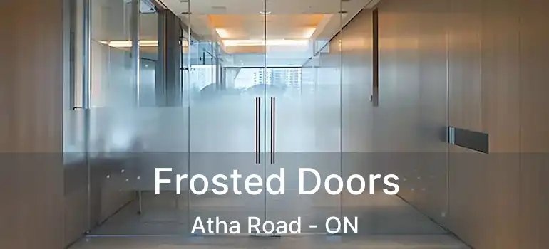  Frosted Doors Atha Road - ON