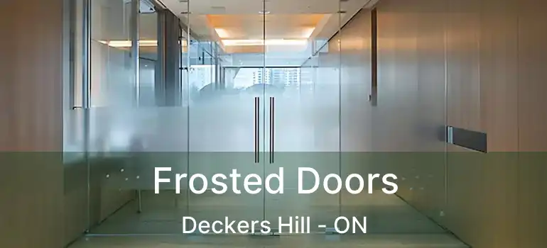  Frosted Doors Deckers Hill - ON