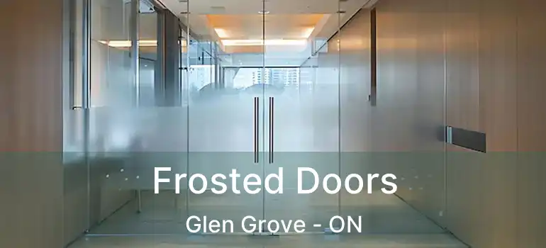  Frosted Doors Glen Grove - ON