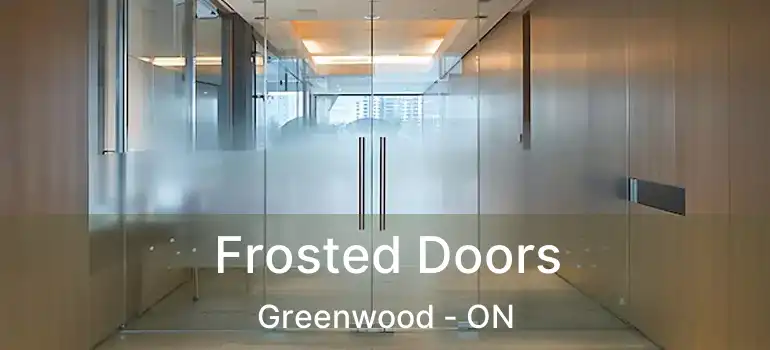 Frosted Doors Greenwood - ON