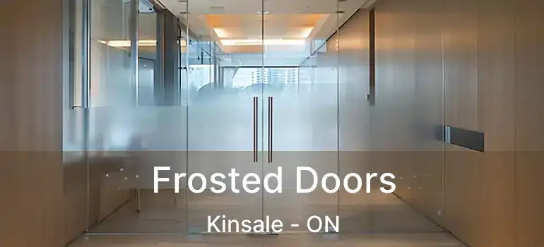  Frosted Doors Kinsale - ON
