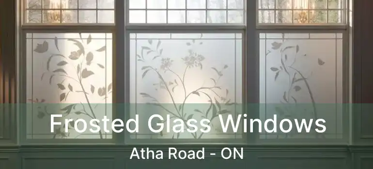  Frosted Glass Windows Atha Road - ON