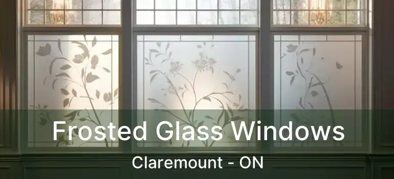  Frosted Glass Windows Claremount - ON
