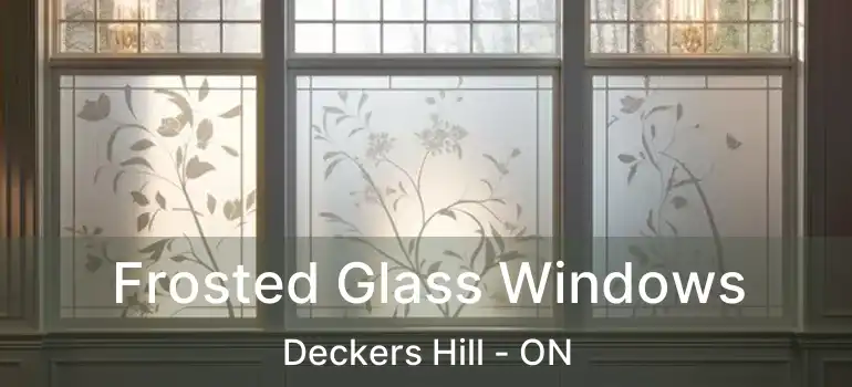  Frosted Glass Windows Deckers Hill - ON
