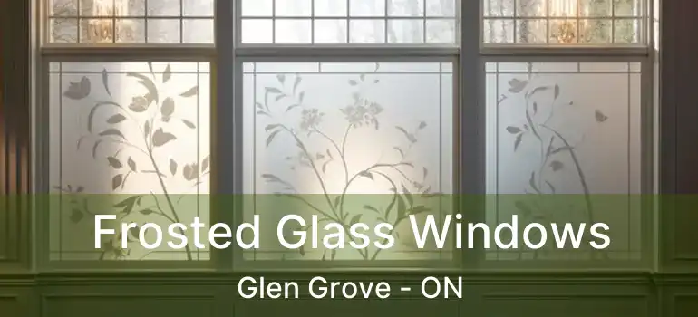  Frosted Glass Windows Glen Grove - ON
