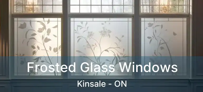  Frosted Glass Windows Kinsale - ON