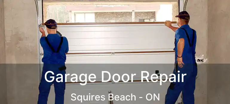  Garage Door Repair Squires Beach - ON