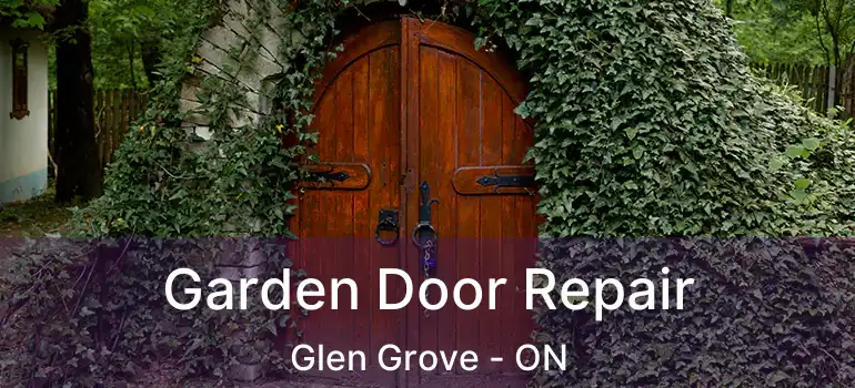  Garden Door Repair Glen Grove - ON