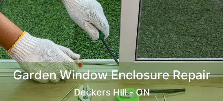  Garden Window Enclosure Repair Deckers Hill - ON
