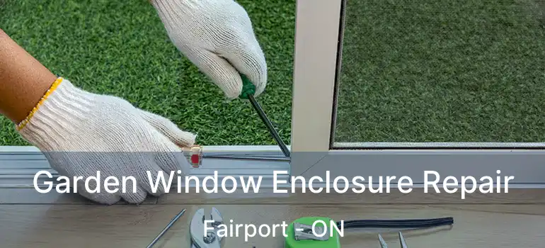  Garden Window Enclosure Repair Fairport - ON