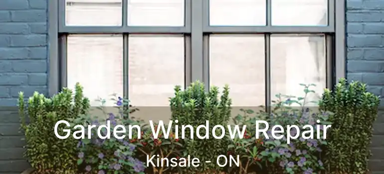  Garden Window Repair Kinsale - ON