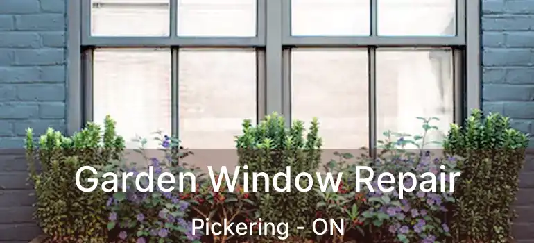  Garden Window Repair Pickering - ON