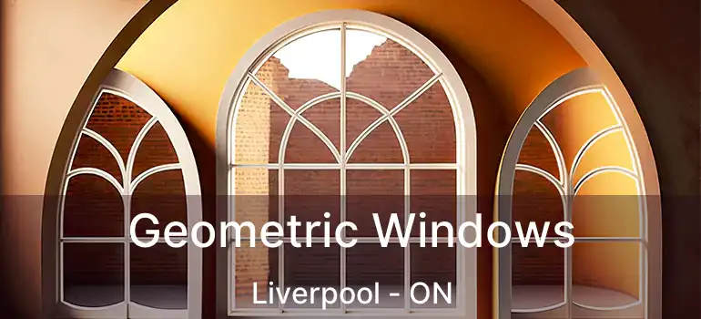  Geometric Windows Liverpool - ON