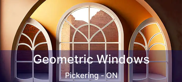  Geometric Windows Pickering - ON