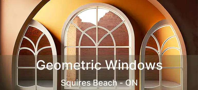  Geometric Windows Squires Beach - ON