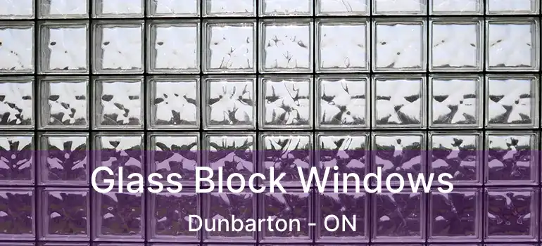  Glass Block Windows Dunbarton - ON