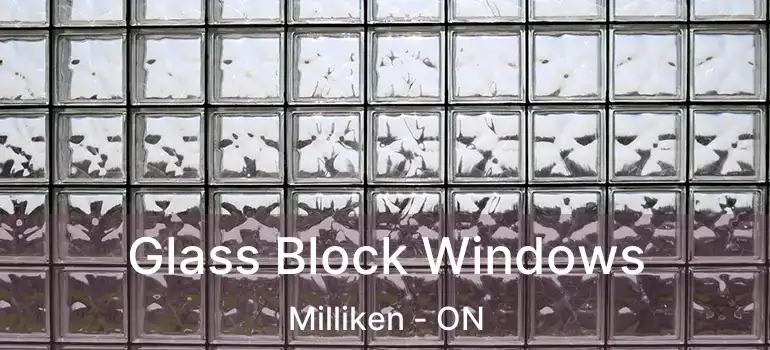  Glass Block Windows Milliken - ON