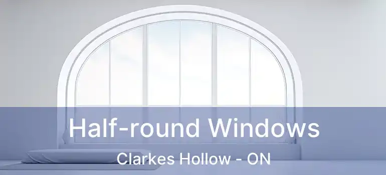  Half-round Windows Clarkes Hollow - ON