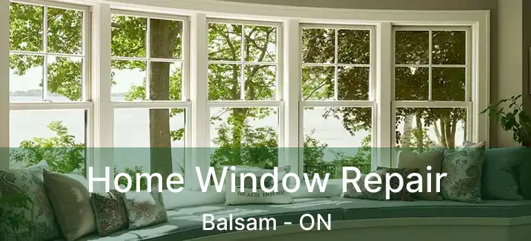  Home Window Repair Balsam - ON